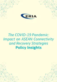 Policy Insights: The COVID-19 Pandemic: Impact on ASEAN Connectivity and Recovery Strategies
