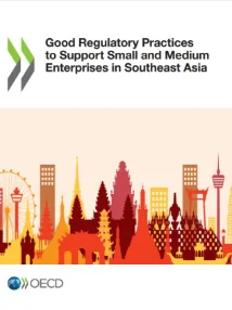 Good Regulatory Practices to Support Small and Medium Enterprises in Southeast Asia
