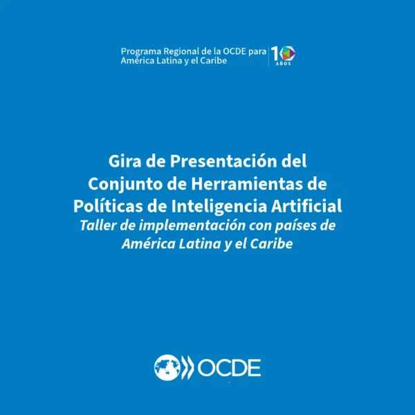 Gira de Presentación del Conjunto de Herramientas de Políticas de Inteligencia Artificial Taller de implementación con países de América Latina y el Caribe