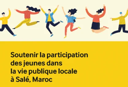 Soutenir la participation des jeunes dans la vie publique locale à Salé, Maroc: Guide Pratique